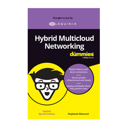 Hybrid Multicloud Networking For Dummies, Equinix Special Edition