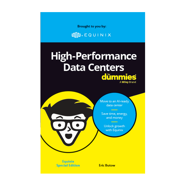 High - Performance Data Centers For Dummies, Equinix Special Edition